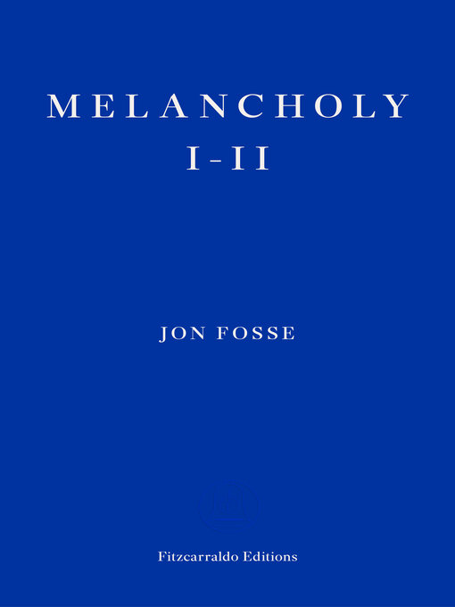 Title details for Melancholy I-II by Jon Fosse - Available